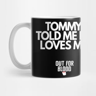 Tommy told me he loves me Mug